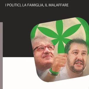 Lega Spa. I politici, La famiglia, il malaffare Reso Gratuito
