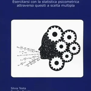 Statistica a quiz. esercitarsi con la statistica psicometrica attraverso questiti a scelta multipla Acquista Ora