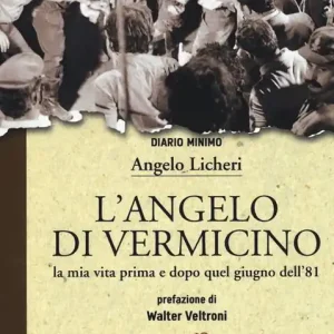 L‘angelo di Vermicino. La mia vita prima e dopo quel giugno dell‘81 Spedizione Espresso