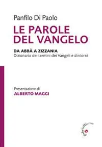 Le parole del Vangelo. Da Abbà a Zizzania. Dizionario dei termini dei Vangeli e dintorni Esclusivo