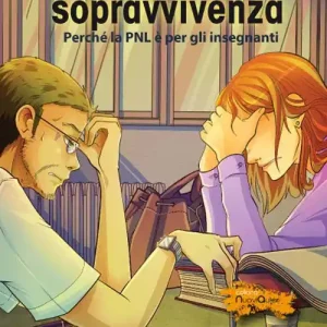 Occasione Imperdibile Scuola di sopravvivenza. Perché la PNL è per gli insegnanti