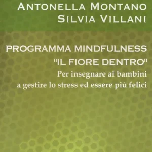 Programma mindfulness «il fiore dentro». Per insegnare ai bambini a gestire lo stress ed essere più felici Affare
