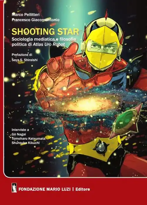 Shooting star. Sociologia mediatica e filosofia politica di Atlas Ufo Robot Promozione