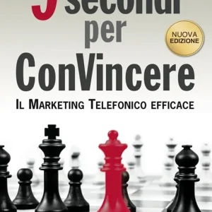 9 secondi per convincere. Il marketing telefonico efficace Compra Oggi Stesso