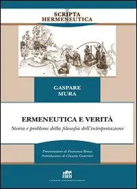 Affare Ermeneutica e verità. Storia e problemi della filosofia dell‘interpretazione