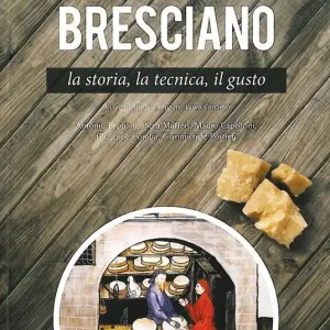 Offerta Lampo Il formaggio bresciano. La storia, la tecnica, il gusto