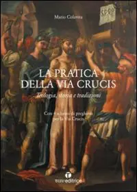 La pratica della Via Crucis. Teologia, storia e tradizioni Spedizione Espresso
