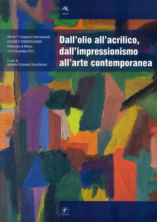 Dall‘olio all‘acrilico, dall‘impressionismo all‘arte contemporanea. Studi, ricerche, indagini scientifiche ed interventi conservativi. Atti del 7° Congresso... Pagamento Sicuro