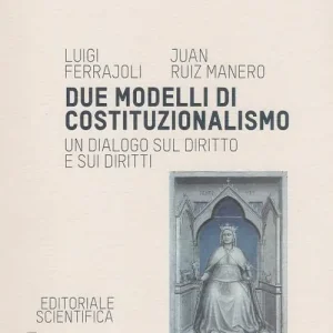 Popolare Due modelli di costituzionalismo. Un dialogo sul diritto e sui diritti