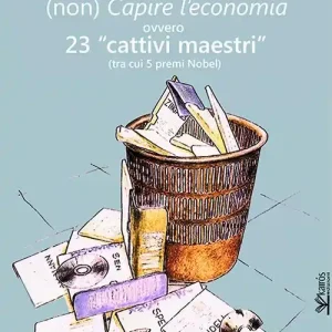 Ultima Occasione (Non) capire l‘economia ovvero 23 «cattivi maestri» (tra cui 5 premi Nobel)