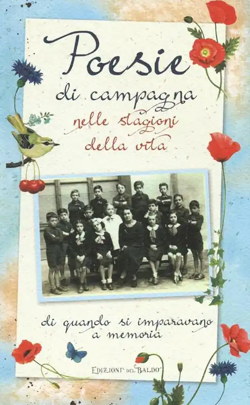 Poesie di campagna nelle stagioni della vita. Di quando si imparavano a memoria Compra Online