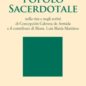 Popolo sacerdotale nella vita e negli scritti di Concepción Cabrera de Armida e il contributo di mons. Luis María Martínez Super Prezzo