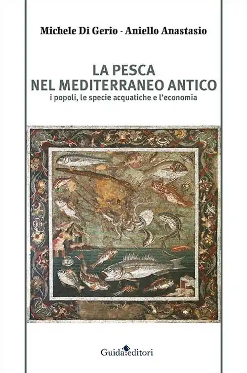 La pesca nel Mediterraneo antico. I popoli, le specie acquatiche e l‘economia Offerta Lampo