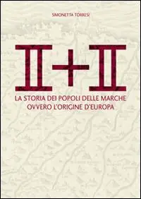 II + II. La storia dei popoli delle Marche ovvero l‘origine dell‘Europa Miglior Prezzo