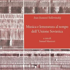 Ivan Ivanovič Sollertinskij. Musica e letteratura al tempo dell’Unione Sovietica Di Tendenza