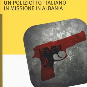 Prezzo Di Fabbrica L‘aquila e la piovra. Un poliziotto italiano in missione in Albania