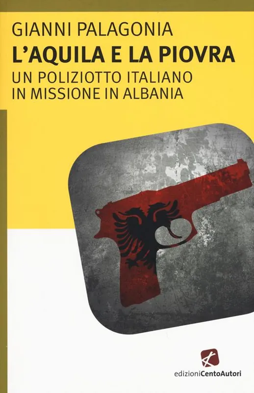 Prezzo Di Fabbrica L‘aquila e la piovra. Un poliziotto italiano in missione in Albania