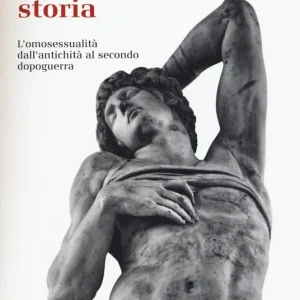 Tutta un‘altra storia. L‘omosessualità dall‘antichità al secondo dopoguerra Acquista Ora