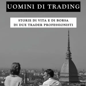 Bestseller Uomini di trading. Storie di vita e di borsa di due trader professionisti