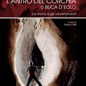 L‘ antro del Corchia o Buca d‘Eolo. La storia e gli avvenimenti Prezzo Basso