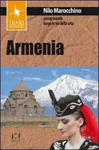 Popolare Armenia. Peregrinando lungo le vie della seta