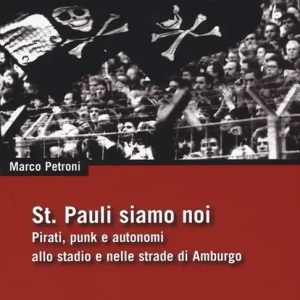 Prezzo Conveniente St. Pauli siamo noi. Pirati, punk e autonomi allo stadio e nelle strade di Amburgo