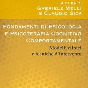Vendita Finale Fondamenti di psicologia e psicoterapia cognitivo-comportamentale. Modelli clinici e tecniche d‘intervento
