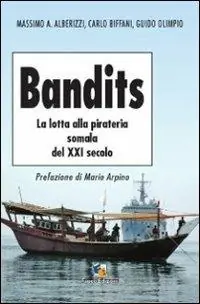 Consegna Rapida Bandits. La lotta alla pirateria somala del XXI secolo