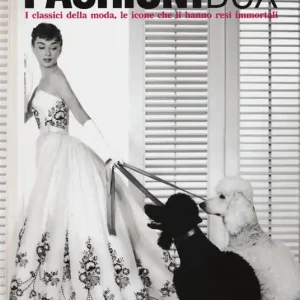 Fashion box. I classici della moda, le icone che li hanno resi immortali. Ediz. illustrata Direttamente Dal Produttore