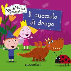 Acquista Ora Il cucciolo di drago. Ben & Holly‘s Little Kingdom