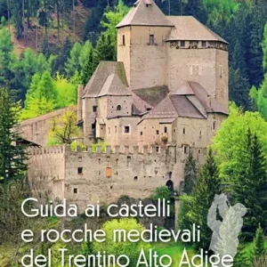 Guida ai castelli e rocche medievali del Trentino Alto Adige Offerta Limitata