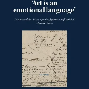 «Art is an emotional language». Dinamica della visione e pratica figurativa negli scritti di Medardo Rosso Direttamente Dal Produttore