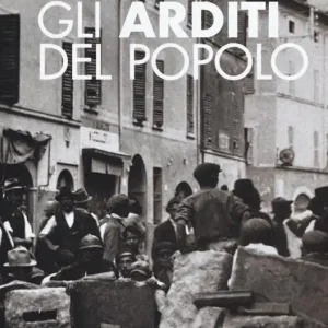 Gli Arditi del popolo. La prima lotta armata al fascismo (1921-22) Più Venduto