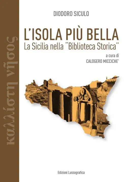 L‘ isola più bella. La Sicilia nella «Biblioteca storica» di Diodoro Siculo Reso Gratuito