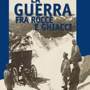 La guerra fra rocce e ghiacci 1915-1918 Ultime Pezzi