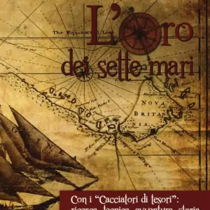 Consegna Rapida L‘oro dei sette mari. Con i «cacciatori di tesori» ricerca, tecnica, avventura, storia
