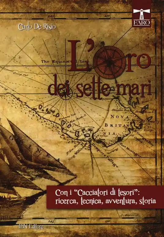 Consegna Rapida L‘oro dei sette mari. Con i «cacciatori di tesori» ricerca, tecnica, avventura, storia