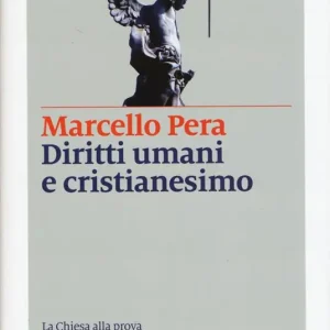 Diritti umani e cristianesimo. La Chiesa alla prova della modernità Prezzo Ridotto