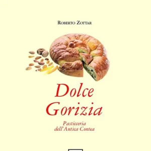Dolce Gorizia. Pasticceria dell‘antica contea Spedizione Espresso