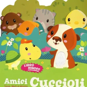 Amici cuccioli. Tocca senti e ascolta. Libro sonoro. Ediz. illustrata Prezzo Conveniente