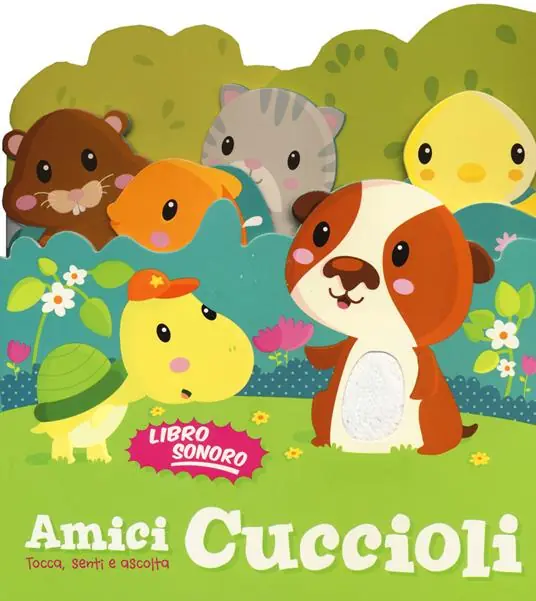 Amici cuccioli. Tocca senti e ascolta. Libro sonoro. Ediz. illustrata Prezzo Conveniente