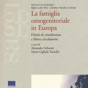 La famiglia omonogenitoriale in Europa. Diritti di cittadinanza e libera circolazione Popolare
