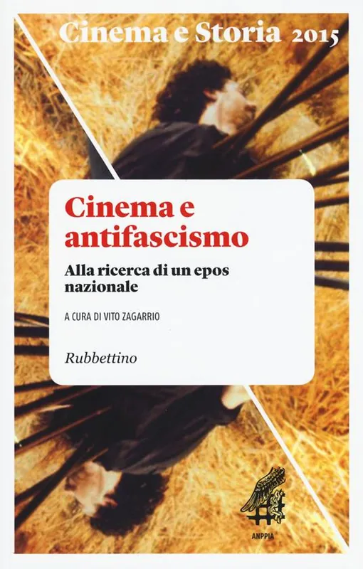 Cinema e storia (2015). Vol. 1 Cinema e antifascismo. Alla ricerca di un epos nazionale Pagamento Sicuro