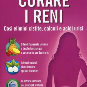 Ordina Subito Curare i reni. Così elimini cistite, calcoli e acidi urici