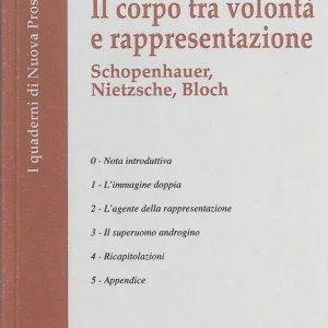 Il corpo tra volontà e rappresentazione. Schopenhauer, Nietzsche, Bloch Saldi