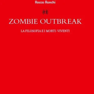 Zombie outbreak. La filosofia e i morti viventi Ordina Subito