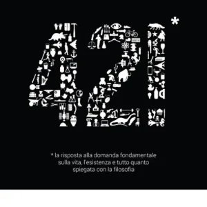 42!* La risposta alla domanda fondamentale sulla vita spiegata con la filosofia Affare