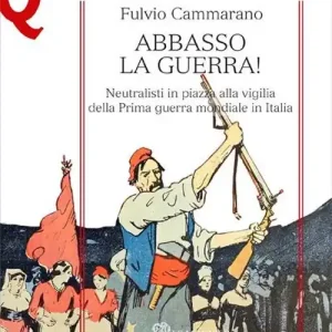 Compra Oggi Stesso Abbasso la guerra! Neutralisti in piazza alla vigilia della prima guerra mondiale