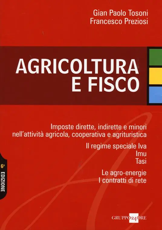 Agricoltura e fisco. Imposte dirette, indirette e minori nell‘attività agricola, cooperativa e agrituristica Prezzo Basso