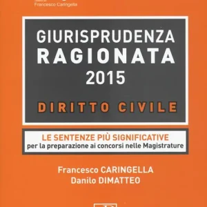 Giurisprudenza ragionata 2015. Diritto civile. Le sentenze più significative per la preparazione ai concorsi nelle magistrature Occasione